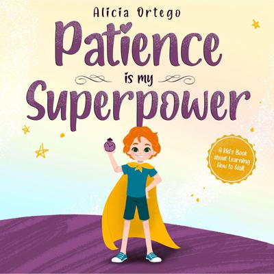 Patience is my Superpower Audiobook, by Alicia Ortego