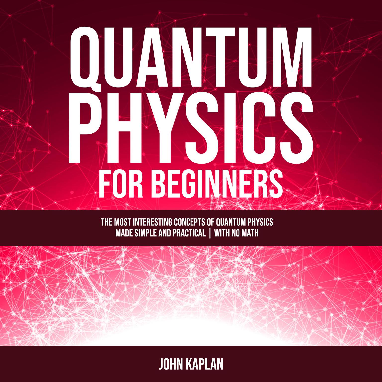 Quantum Physics for Beginners Audiobook, by John Kaplan