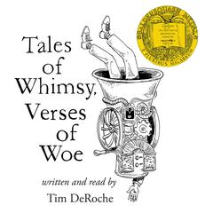 Tales of Whimsy, Verses of Woe Audiobook, by Tim DeRoche