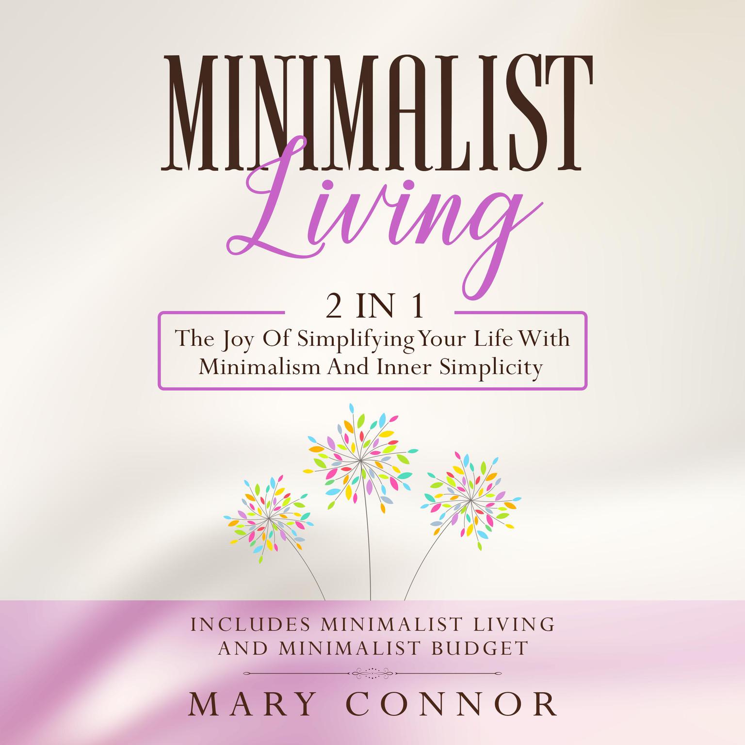 Minimalist Living: 2 in 1: Minimalist Living and Minimalist Budget Audiobook, by Mary Connor