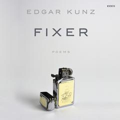 Fixer: Poems Audiobook, by Edgar Kunz