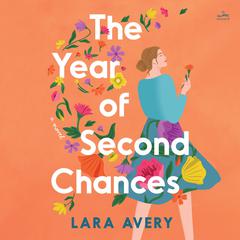 The Year of Second Chances: A Novel Audiobook, by Lara  Avery
