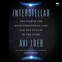 Interstellar: The Search for Extraterrestrial Life and Our Future in the Stars Audiobook, by Avi Loeb