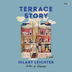 Terrace Story: A Novel Audiobook, by Hilary Leichter