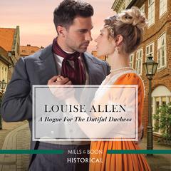 A Rogue for the Dutiful Duchess Audiobook, by Louise Allen