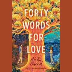 Forty Words for Love Audiobook, by Aisha Saeed