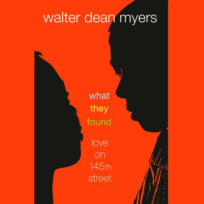 What They Found: Love on 145th Street Audiobook, by Walter Dean Myers