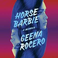 Horse Barbie: A Memoir Audiobook, by Geena Rocero