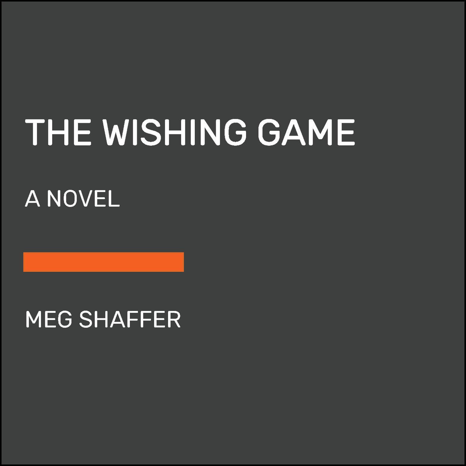 The Wishing Game: A Novel Audiobook, by Meg Shaffer