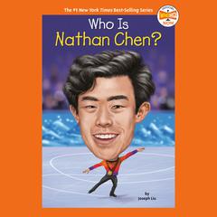 Who Is Nathan Chen? Audiobook, by Joseph Liu