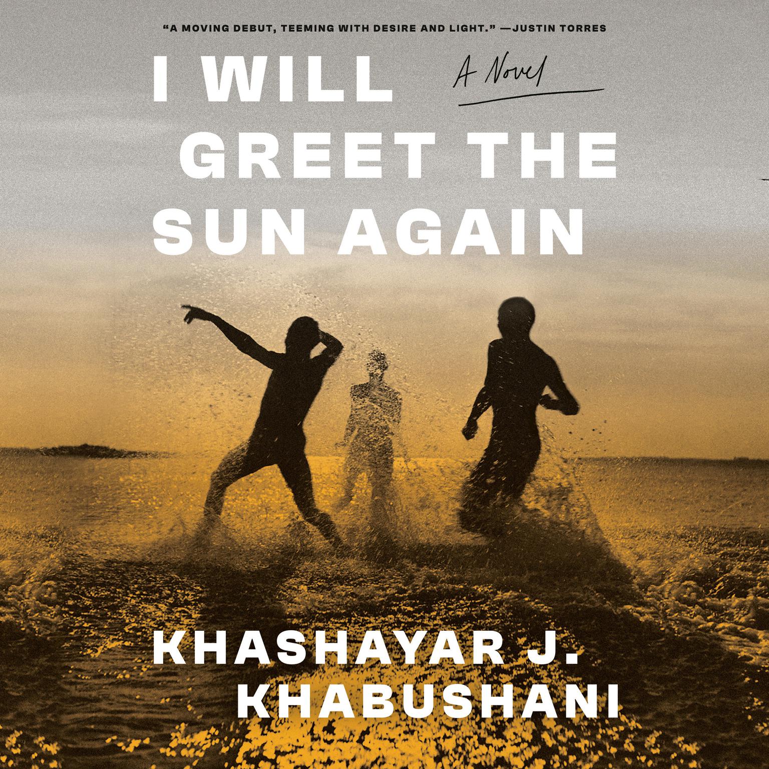 I Will Greet the Sun Again: A Novel Audiobook, by Khashayar J. Khabushani