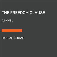 The Freedom Clause: A Novel Audiobook, by Hannah Sloane