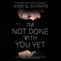 Im Not Done with You Yet Audiobook, by Jesse Q. Sutanto