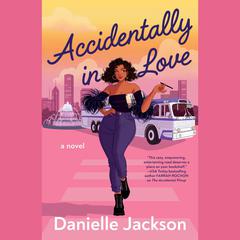 Accidentally in Love Audiobook, by Danielle Jackson