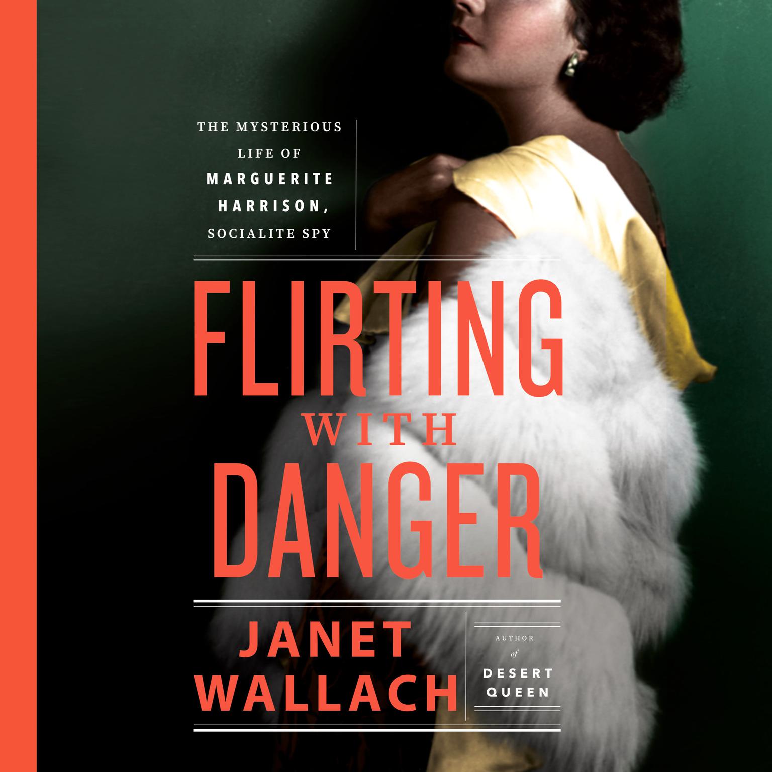 Flirting with Danger: The Mysterious Life of Marguerite Harrison, Socialite Spy Audiobook, by Janet Wallach