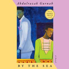 By the Sea: A Novel Audiobook, by Abdulrazak Gurnah