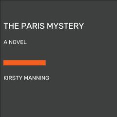 The Paris Mystery: A Novel Audiobook, by Kirsty Manning