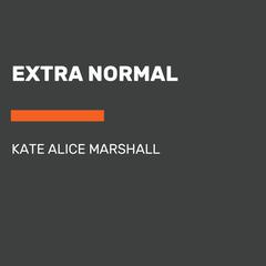 Extra Normal Audiobook, by Kate Alice Marshall