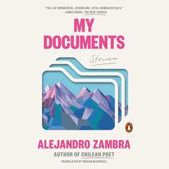 My Documents: Stories Audiobook, by Alejandro Zambra