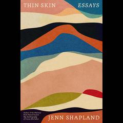 Thin Skin: Essays Audiobook, by Jenn Shapland