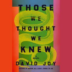 Those We Thought We Knew Audiobook, by David Joy