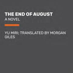 The End of August: A Novel Audiobook, by Yu Miri