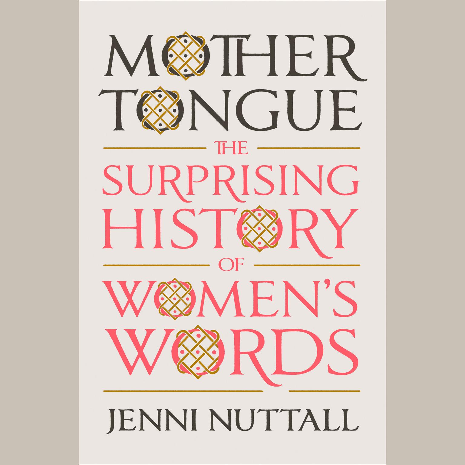 Mother Tongue: The Surprising History of Womens Words Audiobook, by Jenni Nuttall