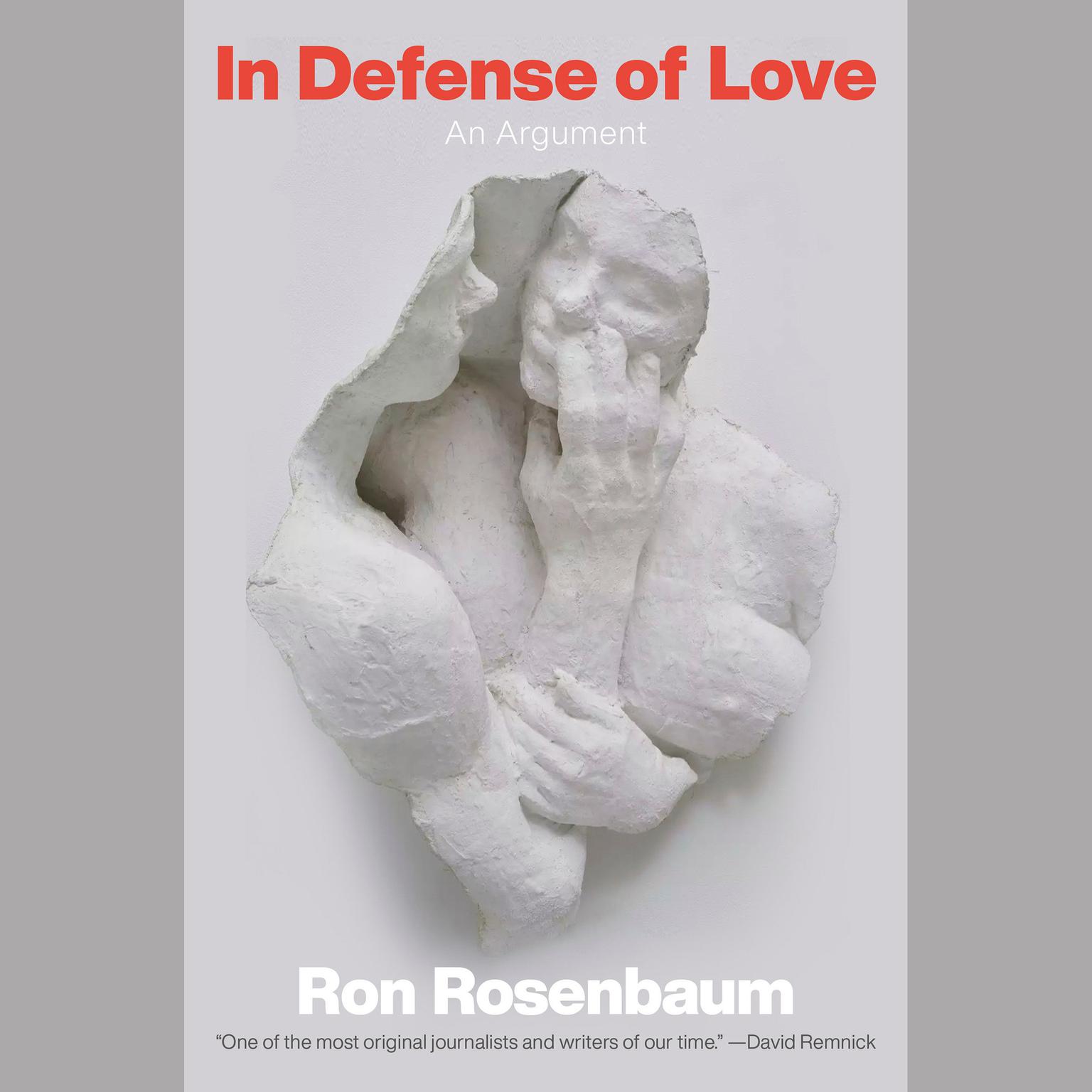 In Defense of Love: An Argument Audiobook, by Ron Rosenbaum
