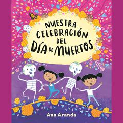 Nuestra celebración del Día de Muertos Audiobook, by Ana Aranda