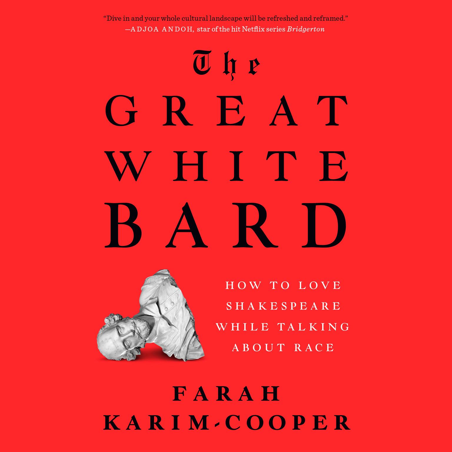 The Great White Bard: How to Love Shakespeare While Talking About Race Audiobook, by Farah Karim-Cooper