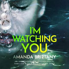 I'm Watching You Audiobook, by A J Brittany