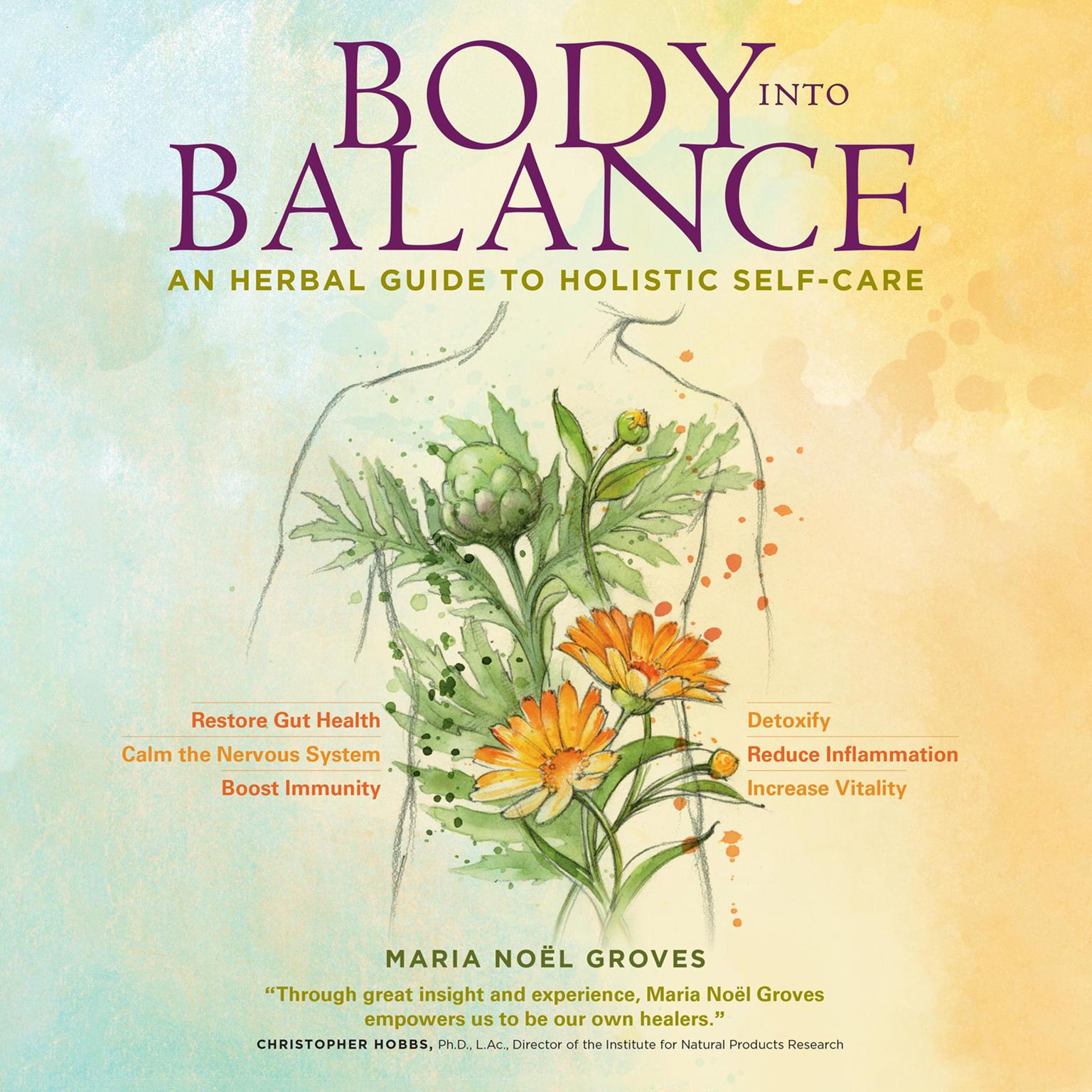 Body into Balance: An Herbal Guide to Holistic Self-Care Audiobook, by Maria Noël Groves
