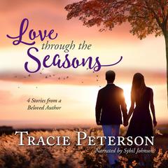 Love Through the Seasons: 4 Stories from a Beloved Author Audiobook, by Tracie Peterson