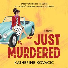 Just Murdered: A Ms. Fishers Modern Murder Mystery  Audiobook, by Katherine Kovacic