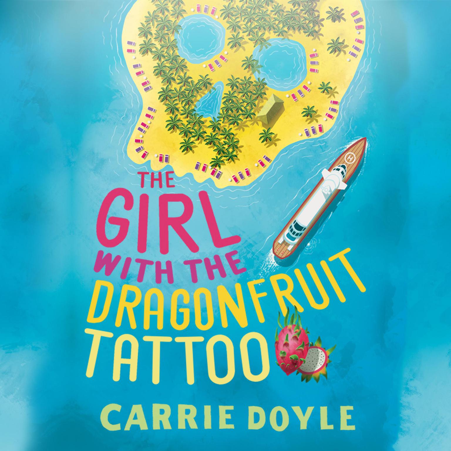 The Girl With the DragonFruit Tattoo Audiobook, by Carrie Doyle