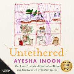 Untethered Audiobook, by Ayesha Inoon