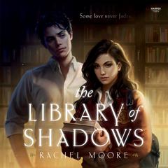The Library of Shadows Audiobook, by Rachel Moore