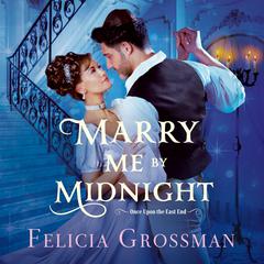 Marry Me by Midnight Audiobook, by Felicia Grossman