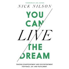 You Can Live the Dream: Trading Disappointment and Discontentment for Peace, Joy and Fulfillment Audiobook, by Nick Nilson