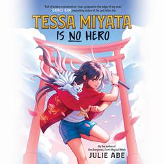 Tessa Miyata Is No Hero Audiobook, by Julie Abe