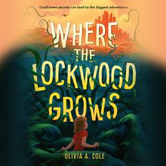 Where the Lockwood Grows Audiobook, by Olivia A. Cole