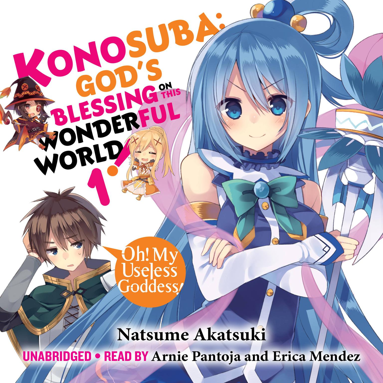 Konosuba: Gods Blessing on This Wonderful World!, Vol. 1: Oh! My Useless Goddess! Audiobook, by Natsume Akatsuki