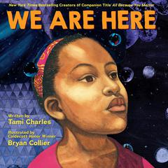 We Are Here (An All Because You Matter Book) Audiobook, by Tami Charles