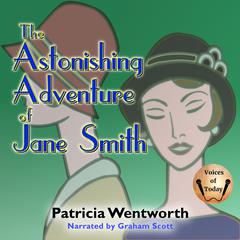 The Astonishing Adventure of Jane Smith Audiobook, by Patricia Wentworth
