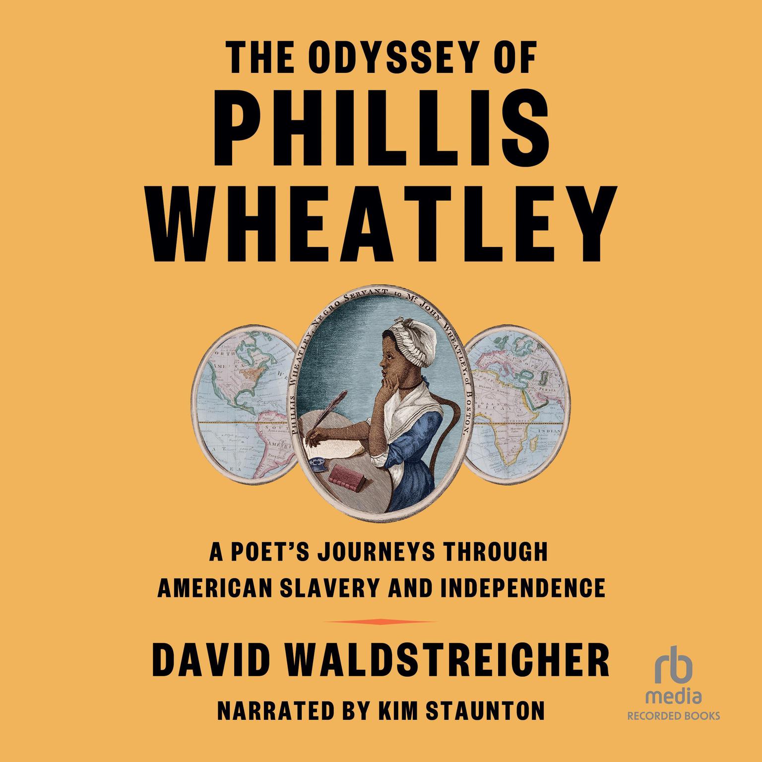 The Odyssey of Phillis Wheatley: A Poets Journeys through American Slavery and Independence Audiobook, by David Waldstreicher