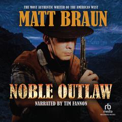 Noble Outlaw Audiobook, by Matt Braun