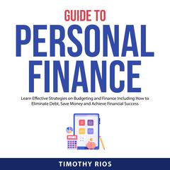 Guide to Personal Finance Audiobook, by Timothy Rios