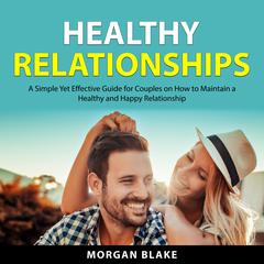 Healthy Relationships Audiobook, by Morgan Blake