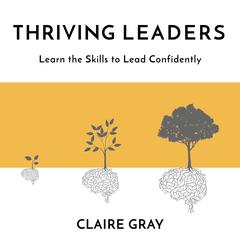 Thriving Leaders Audiobook, by Claire Gray