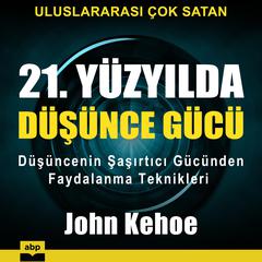 21. Yüzyilda düsünce gücü Audiobook, by John Kehoe